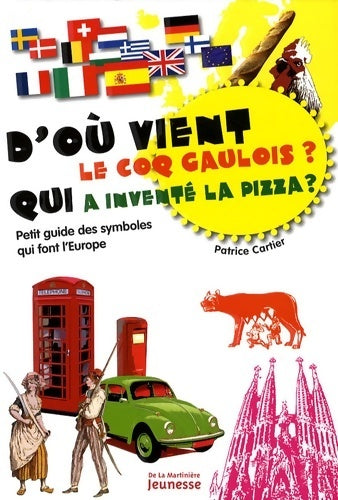 D'où vient le coq gaulois ? Qui a inventé la pizza ? - Patrice Cartier - Livre