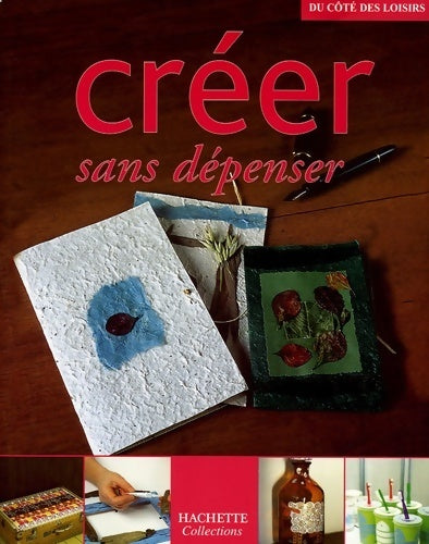 Créer sans dépenser - Mireille Delabarre - Livre