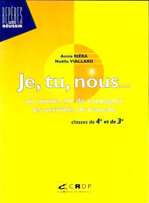 Je, Tu, Nous... Un nouvel art de conjuguer les activites de français - Annie Riéra, Noëlle Viallard - Livre