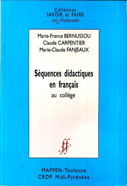 Séquences didactiques en français au collège - Marie-France Bernussou - Livre