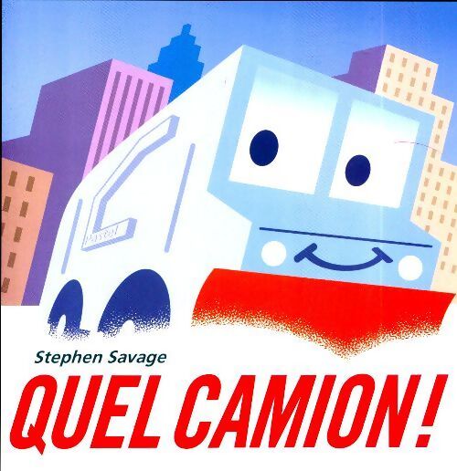 Quel camion ! - Stephen Savage - Livre