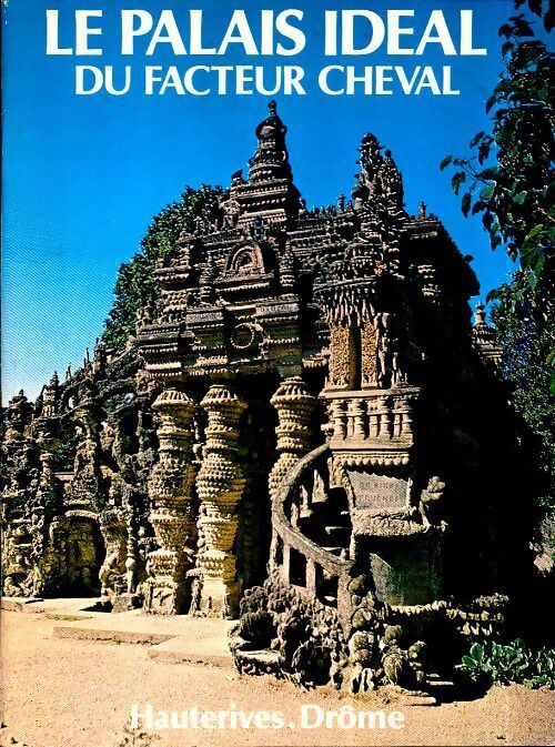 Le palais idéal du facteur cheval - Alain Perreaut - Livre