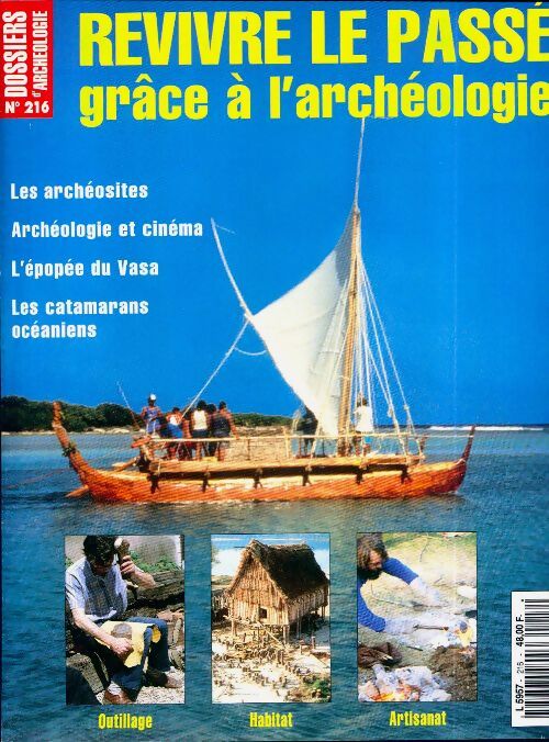 Les dossiers d'archéologie n°216 : Revivre le passé grâce à l'archéologie - Collectif - Livre