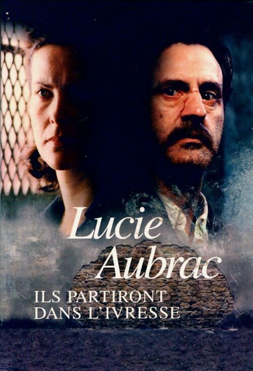 Ils partiront dans l'ivresse - Lucie Aubrac - Livre