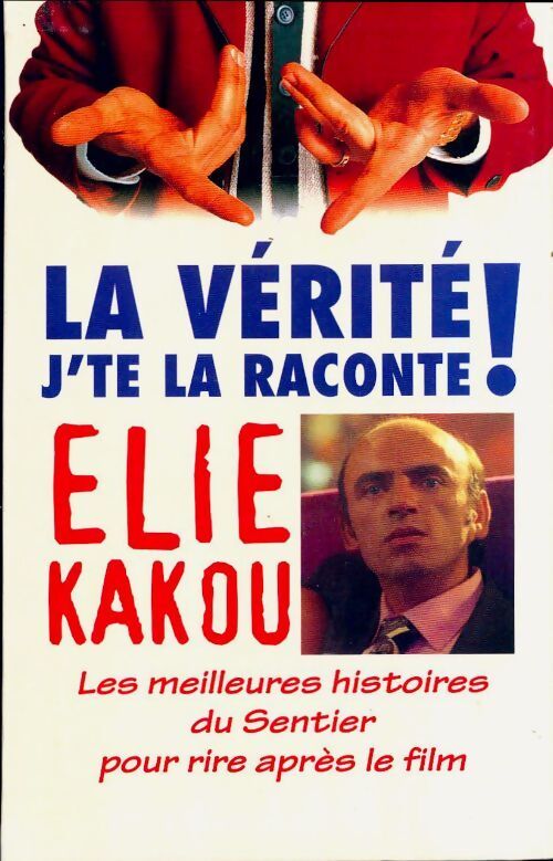 La vérité. J'te la raconte ! - Elie Kakou - Livre