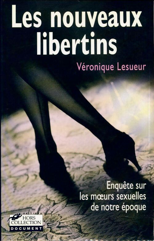 Les nouveaux libertins. Enquête sur une sexualité marginale - Patricia Lesueur - Livre