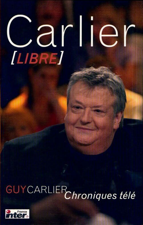 Carlier libre - Guy Carlier - Livre