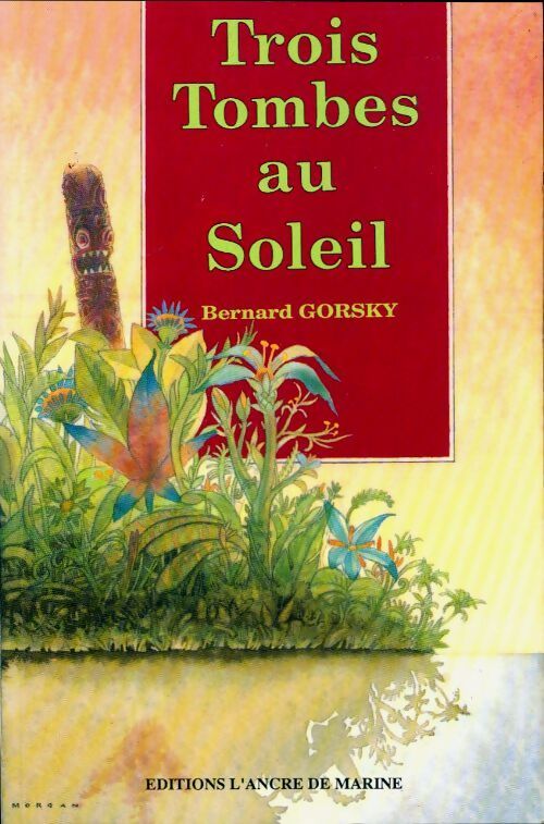 Trois tombes au soleil - Bernard Gorsky - Livre