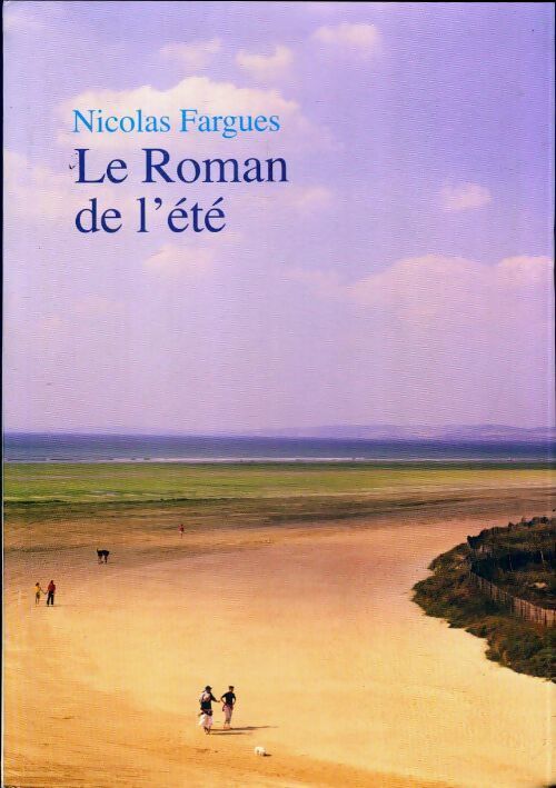 Le roman de l'été - Nicolas Fargues - Livre