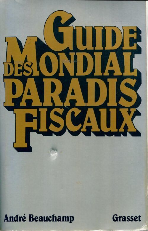 Guide mondial des paradis fiscaux - André Beauchamp - Livre