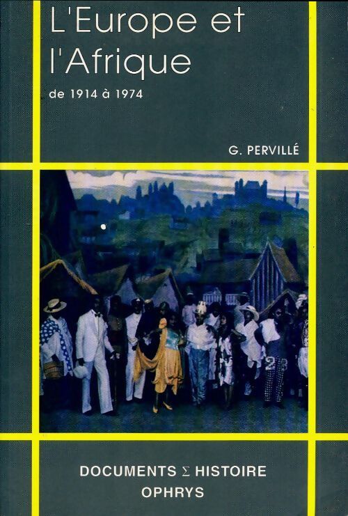 L'Europe et l?Afrique de 1914 à 1974 - Guy Pervillé - Livre