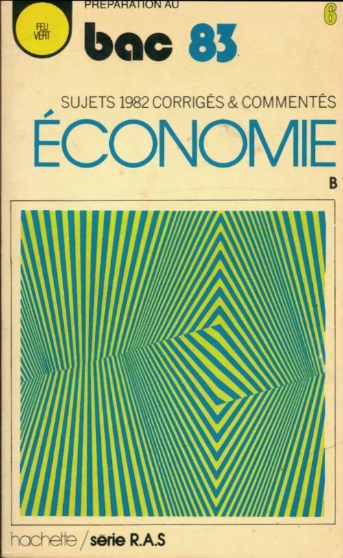 Economie Terminales B, sujets & corrigés 1982 - Collectif - Livre