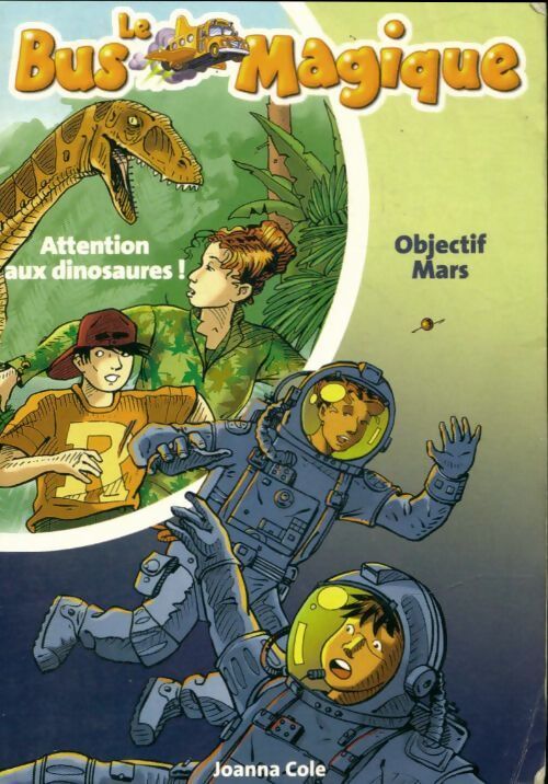 Attention aux dinosaures ! / Objectif Mars - Joanna Cole - Livre