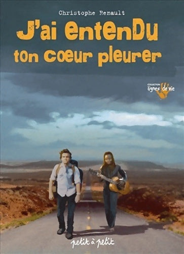 J'ai entendu ton coeur pleurer - Christophe Renault - Livre