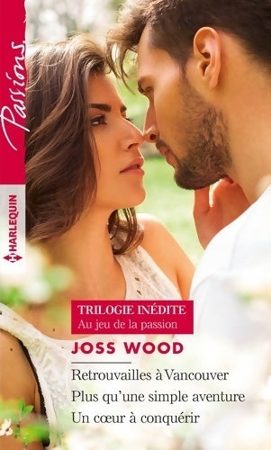 Au jeu de la passion. Trilogie - Joss Wood - Livre