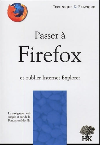 Passer à Firefox et oublier Internet Explorer - Emmanuel Cornet - Livre