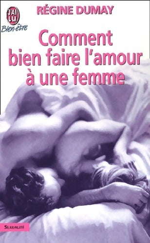 Comment bien faire l'amour à une femme - Régine Dumay - Livre