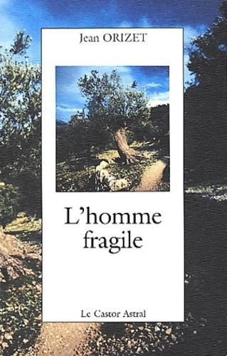 L'homme fragile - Jean Orizet - Livre