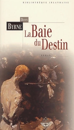 La baie du destin - Donn Byrne - Livre