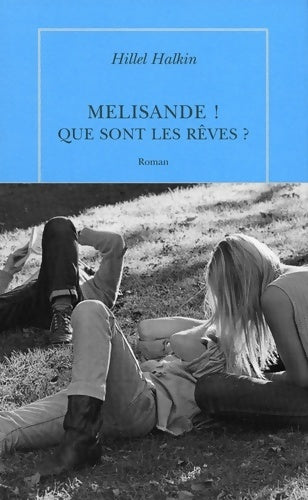 Melisande ! Que sont les rêves ? - Hillel Halkin - Livre