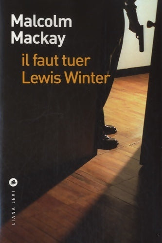 Il faut tuer Lewis Winter - Malcolm Mackay - Livre