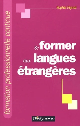 Se former aux langues étrangères - Sophie Pignal - Livre