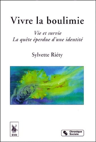 Vivre la boulimie. Vie et survie la quête éperdue d'une identité - Sylvette Riéty - Livre