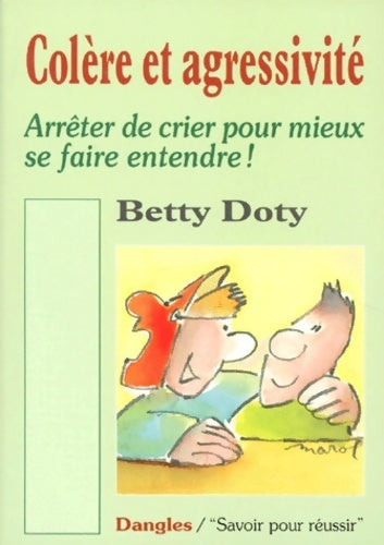Colère et agressivité : Arrêter de crier pour mieux se faire entendre ! - Betty Doty - Livre