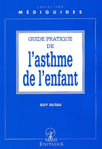 Guide pratique de l'asthme chez l'enfant - Guy Dutau - Livre