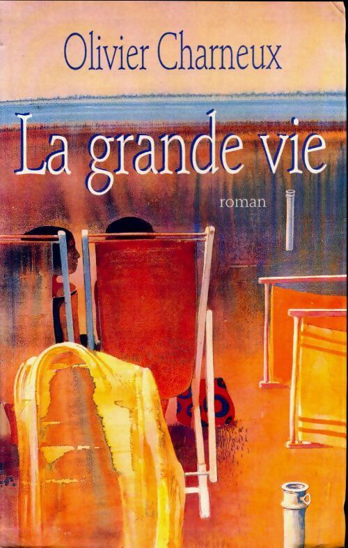 La grande vie - Olivier Charneux - Livre