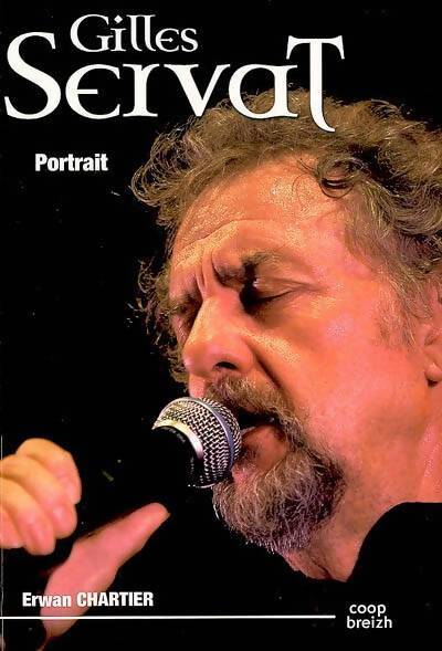 Gilles Servat. Portrait - Chartier Erwan - Livre