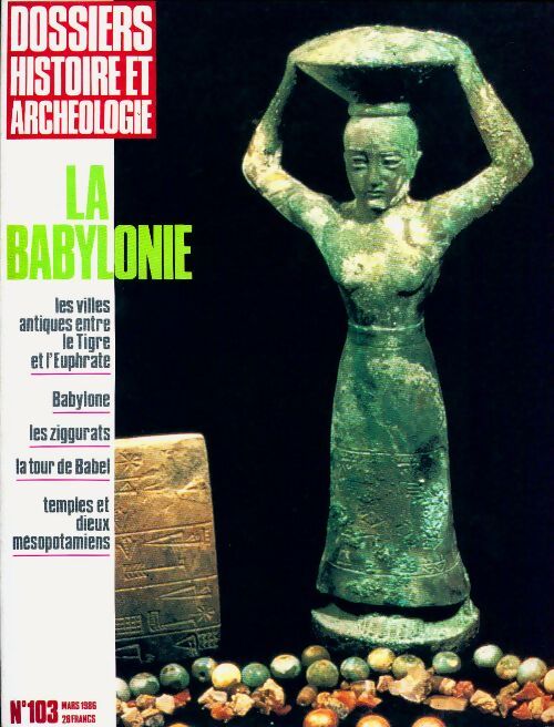 Dossiers histoire et archéologie n°103 : La Babylone - Collectif - Livre