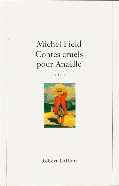 Contes cruels pour Anaëlle - Michel Field - Livre
