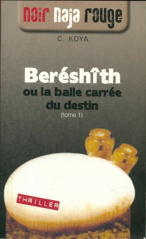 Noir naja rouge Tome I : Beréshith ou la balle carrée du destin  - C. Koya - Livre