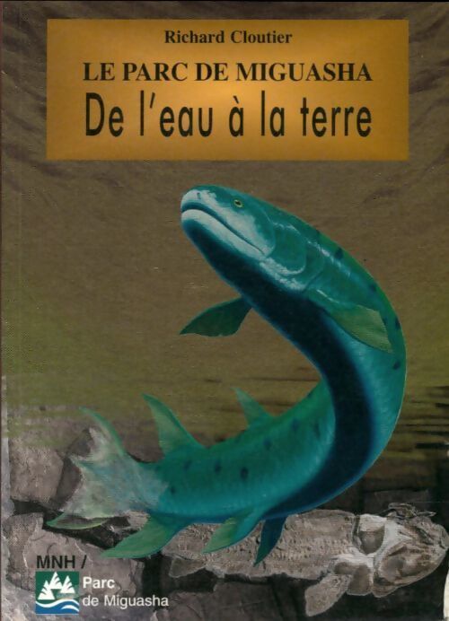Le parc de Miguasha. De l'eau à la terre - Richard Cloutier - Livre
