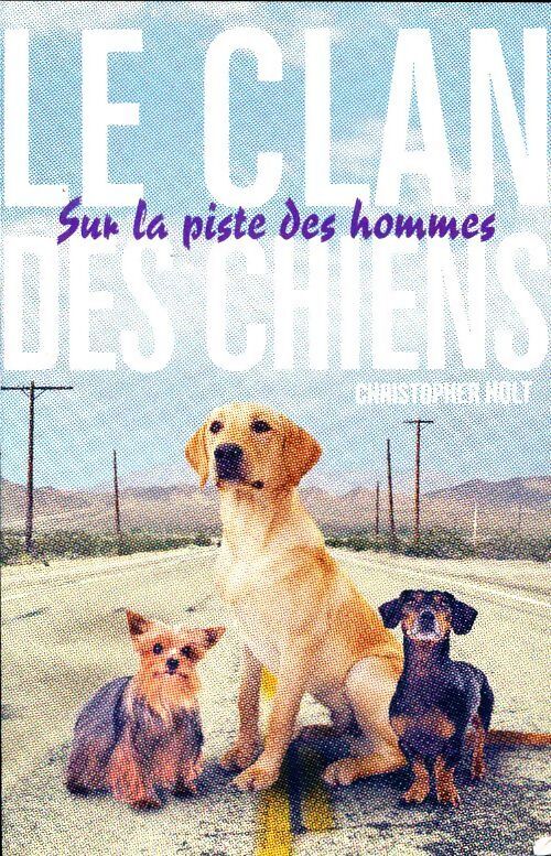Le clan des chiens - Christopher Holt - Livre