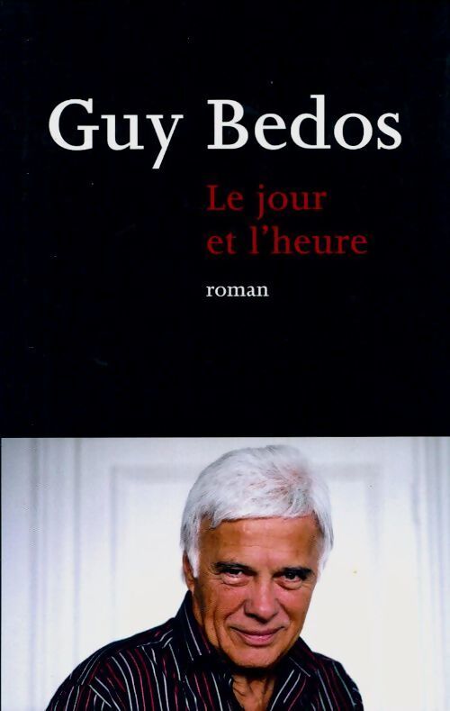 Le jour et l'heure - Guy Bedos - Livre