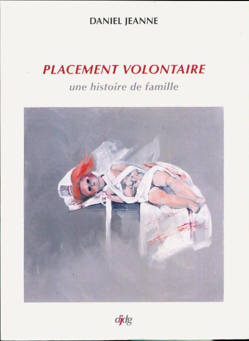 Placement volontaire. Une histoire de famille - Jeanne Daniel - Livre