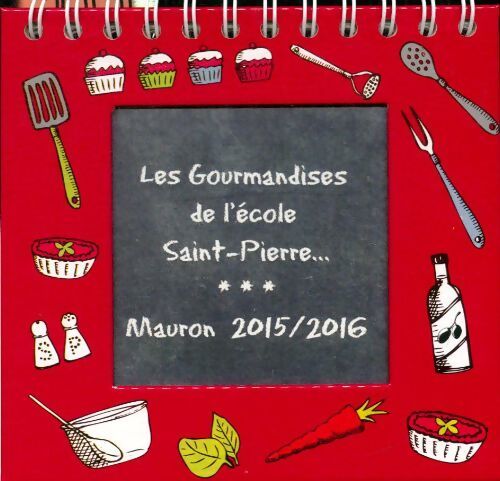 Les gourmandises de l'école Saint Pierre Mauron 2015-2016 - Collectif - Livre