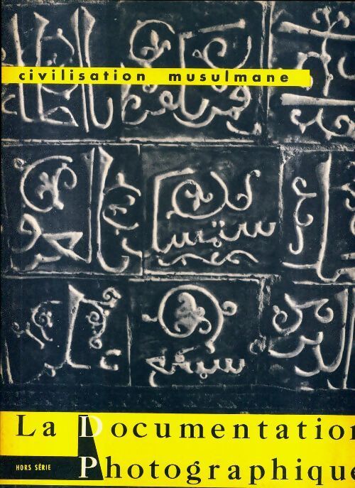 La documentation photographique Hors série : Civilisation musulmane - Collectif - Livre