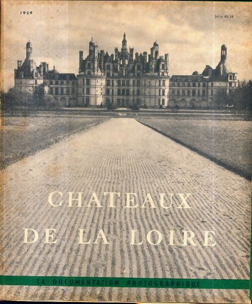 La documentation photographique n°4512 : Châteaux de la Loire - Collectif - Livre