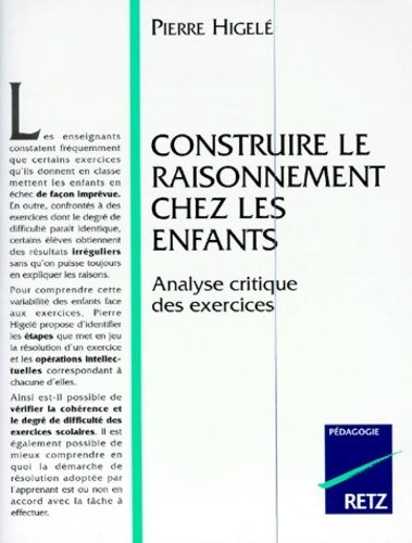 Construire le raisonnement chez les enfants - Pierre Higelé - Livre