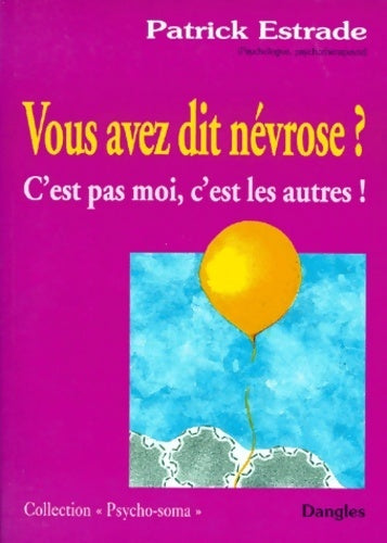 Vous avez dit névrose ? C'est pas moi, c'est les autres ! - Patrick Estrade - Livre