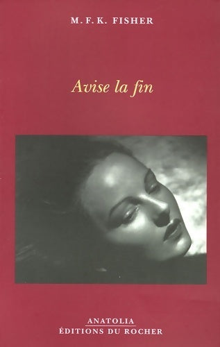 Avise la fin - Mary Frances Kennedy Fisher - Livre