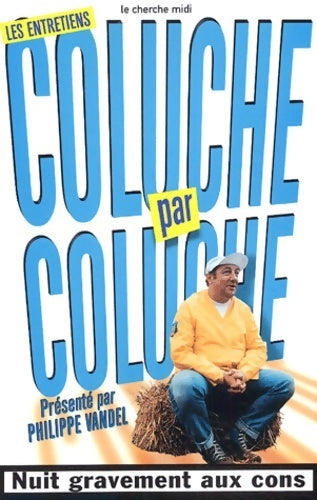 Coluche par Coluche. Les entretiens - Coluche - Livre