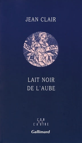 Lait noir de l'aube - Jean Clair - Livre
