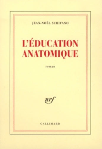 L'éducation anatomique - Jean-Noël Schifano - Livre