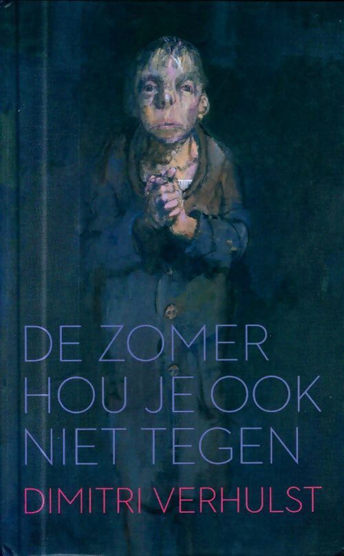 De zomer houd je ook niet tegen - Dimitri Verhulst - Livre