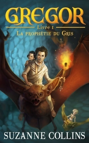 Gregor Tome I : La prophétie du gris - Suzanne Collins - Livre