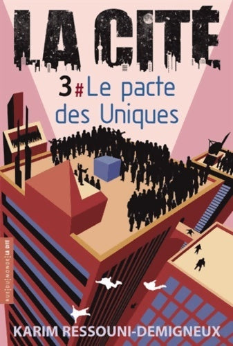 La cité Tome III : Le pacte des uniques - Karim Ressouni-Demigneux - Livre